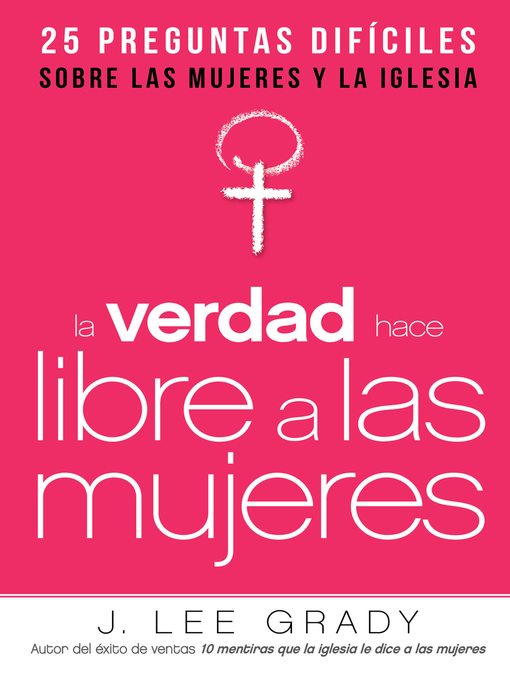 Title details for La Verdad hace libre a las mujeres by J. Lee Grady - Available